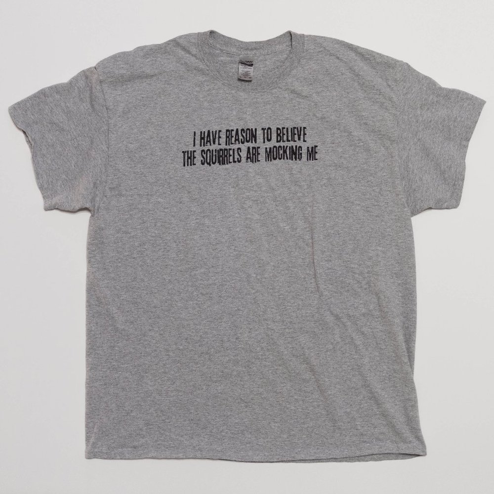 Squirrels Are Mocking Me Tee